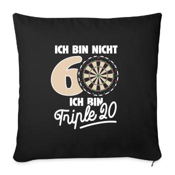 Ich bin nicht 60 ich bin Triple 20 Geburtstag Dart - Sofakissenbezug 45 x 45 cm - Schwarz - Vorne