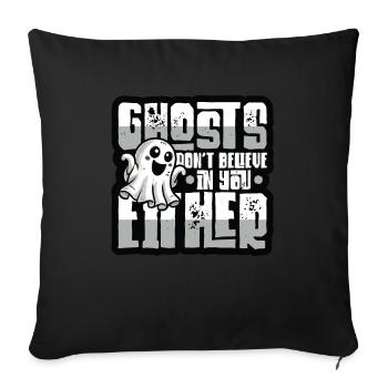 Geister Glauben Auch Nicht An Dich - Sofakissenbezug 45 x 45 cm - Schwarz - Vorne