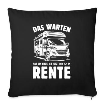 Das Warten hat ein Ende - Rente - Camper - Sofakissenbezug 45 x 45 cm - Schwarz - Vorne