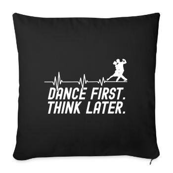 Dance First Think Later Ballroom Couple Dance Dance - Sofa pillowcase 17,3'' x 17,3'' (45 x 45 cm) - black - Front