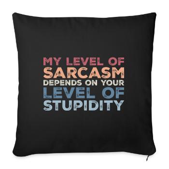My level of sarcasm depends your level f stupidity - Sofa pillowcase 17,3'' x 17,3'' (45 x 45 cm) - black - Front