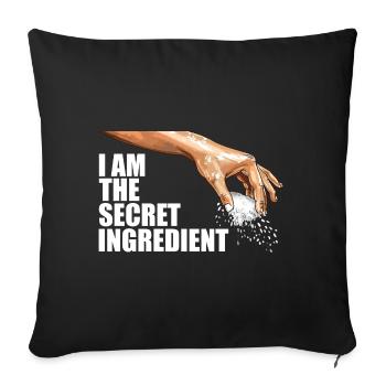 I am the secret ingredient - Sofa pillowcase 17,3'' x 17,3'' (45 x 45 cm) - black - Front