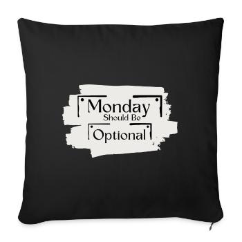 Sarcastic Saying Funny Monday Should Be Optional - Sofa pillowcase 17,3'' x 17,3'' (45 x 45 cm) - black - Front