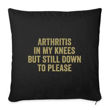 Arthritis in meinen Knien, aber immer noch bis zum Gefallen - Sofakissenbezug 45 x 45 cm - Schwarz - Vorne