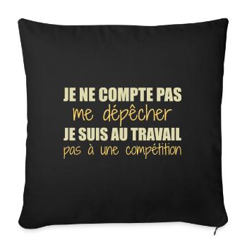 Je suis au travail pas à une compétition humour - Housse de coussin décorative 45 x 45 cm - noir - Devant