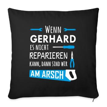 Lustiger Heimwerker und Handwerker Spruch Gerhard - Sofakissenbezug 45 x 45 cm - Schwarz - Vorne