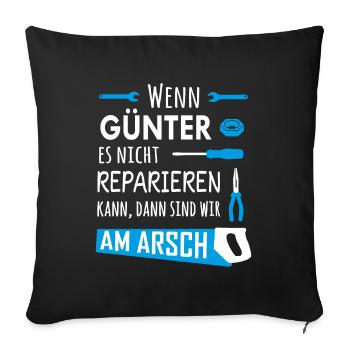 Lustiger Heimwerker und Handwerker Spruch Günter - Sofakissenbezug 45 x 45 cm - Schwarz - Vorne