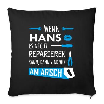 Lustiger Heimwerker und Handwerker Spruch Hans - Sofakissenbezug 45 x 45 cm - Schwarz - Vorne