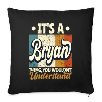 Name Bryan Geschenk Geburtstag Spruch - Sofakissenbezug 45 x 45 cm - Schwarz - Vorne