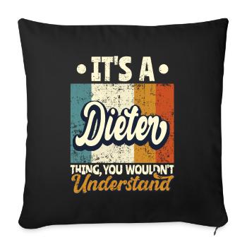 Name Dieter Gift Birthday Saying - Sofa pillowcase 17,3'' x 17,3'' (45 x 45 cm) - black - Front