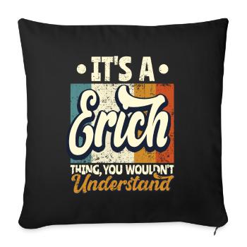 Name Erich Gift Birthday Saying - Sofa pillowcase 17,3'' x 17,3'' (45 x 45 cm) - black - Front