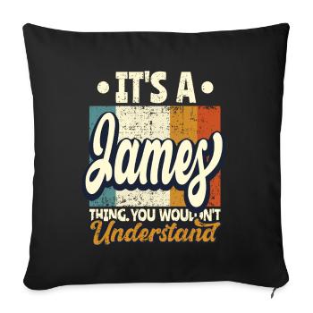 Name James Geschenk Geburtstag Spruch - Sofakissenbezug 45 x 45 cm - Schwarz - Vorne