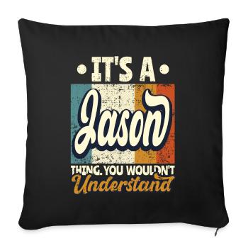 Name Jason Gift Birthday Quote - Sofa pillowcase 17,3'' x 17,3'' (45 x 45 cm) - black - Front