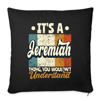 Name Jeremiah Gift Birthday Quote - Sofa pillowcase 17,3'' x 17,3'' (45 x 45 cm) - black - Front