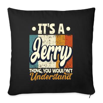 Name Jerry Gift Birthday Quote - Sofa pillowcase 17,3'' x 17,3'' (45 x 45 cm) - black - Front