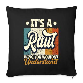 Name Raul Gift Birthday Saying - Sofa pillowcase 17,3'' x 17,3'' (45 x 45 cm) - black - Front
