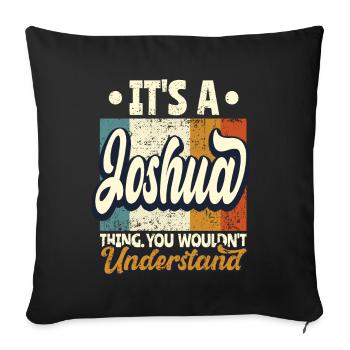 Name Joshua Gift Birthday Quote - Sofa pillowcase 17,3'' x 17,3'' (45 x 45 cm) - black - Front