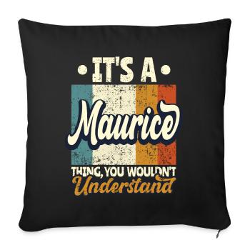 Name Maurice Gift Birthday Saying - Sofa pillowcase 17,3'' x 17,3'' (45 x 45 cm) - black - Front