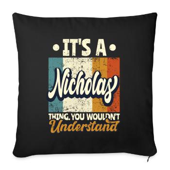 Name Nicholas Geschenk Geburtstag Spruch - Sofakissenbezug 45 x 45 cm - Schwarz - Vorne