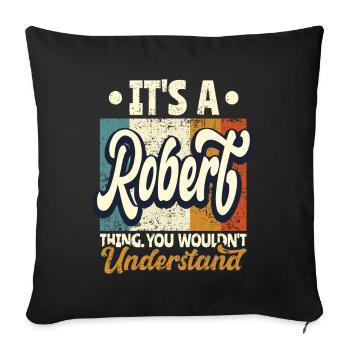 Name Robert Gift Birthday Saying - Sofa pillowcase 17,3'' x 17,3'' (45 x 45 cm) - black - Front
