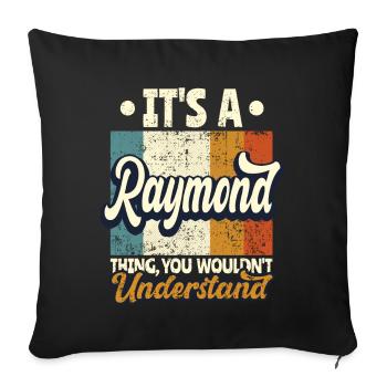 Name Raymond Geschenk Geburtstag Spruch - Sofakissenbezug 45 x 45 cm - Schwarz - Vorne