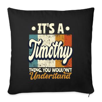 Name Timothy Gift Birthday Saying - Sofa pillowcase 17,3'' x 17,3'' (45 x 45 cm) - black - Front