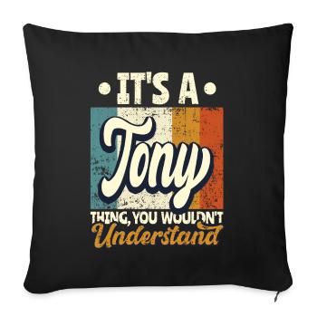 Name Tony Gift Birthday Quote - Sofa pillowcase 17,3'' x 17,3'' (45 x 45 cm) - black - Front