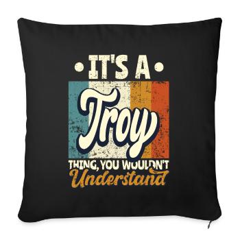 Name Troy Gift Birthday Quote - Sofa pillowcase 17,3'' x 17,3'' (45 x 45 cm) - black - Front