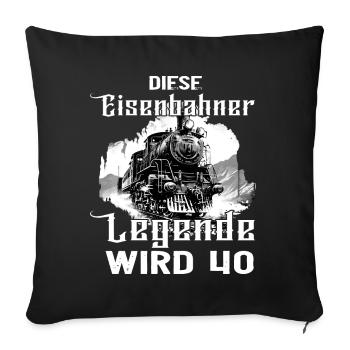 40 Geburtstag Eisenbahner Eisenbahn Beruf Spruch - Sofakissenbezug 45 x 45 cm - Schwarz - Vorne