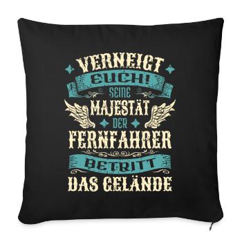 Fernfahrer Geschenk Lustige Sprüche - Sofakissenbezug 45 x 45 cm - Schwarz - Vorne