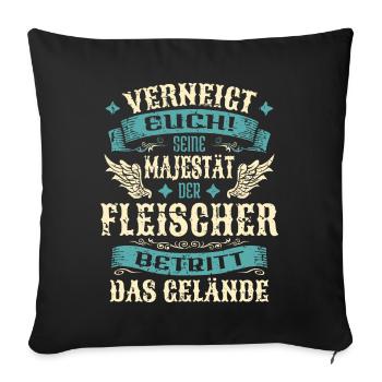 Fleischer Geschenk Lustige Sprüche - Sofakissenbezug 45 x 45 cm - Schwarz - Vorne