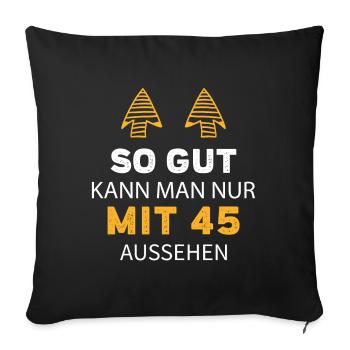 45 Geburtstag Geschenk Sprüche Lustig - Sofakissenbezug 45 x 45 cm - Schwarz - Vorne