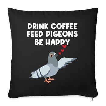 Feed Pigeons Be Happy Design for Pigeon Lovers - Sofa pillowcase 17,3'' x 17,3'' (45 x 45 cm) - black - Front