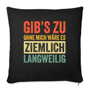 Geschenk Lustiger Spruch Vater Mutter Schwester - Sofakissenbezug 45 x 45 cm - Schwarz - Vorne