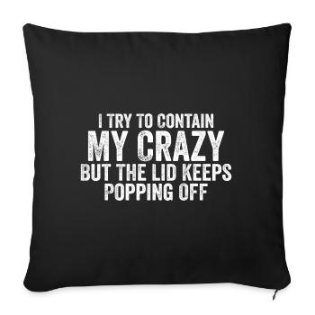 I'm Trying To Contain My Crazy - Funny - Housse de coussin décorative 45 x 45 cm - noir - Devant