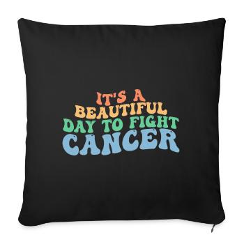 It's A Beautiful Day To Fight Cancer, Fight Cancer - Sofa pillowcase 17,3'' x 17,3'' (45 x 45 cm) - black - Front
