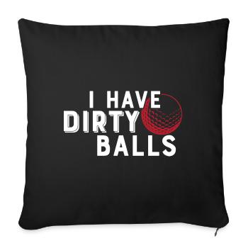 I Have Dirty Balls - Sofa pillowcase 17,3'' x 17,3'' (45 x 45 cm) - black - Front