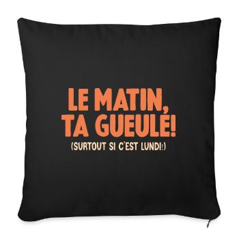 Le Matin Ta Gueule Surtout Si C'est Lundi Humour - Housse de coussin décorative 45 x 45 cm - noir - Devant