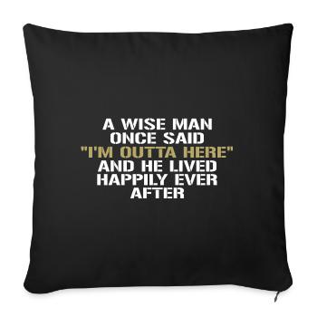 Wise Man Once Said Im Outta Here - Housse de coussin décorative 45 x 45 cm - noir - Devant