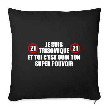 Je suis trisomique et toi c'est quoi ton pouvoir - Housse de coussin décorative 45 x 45 cm - noir - Devant