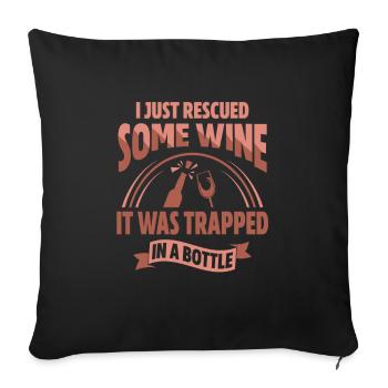 Just Rescued Some Wine It Was Trapped In A Bottle - Sofakissenbezug 45 x 45 cm - Schwarz - Vorne