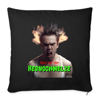 Kurz vor der Kernschmelze Geschenk - Sofakissenbezug 45 x 45 cm - Schwarz - Vorne