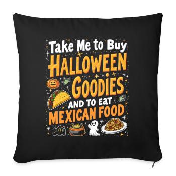 Take Me To Buy Halloween Goodies, Eat Mexican Food - Housse de coussin décorative 45 x 45 cm - noir - Devant
