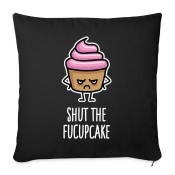 Funny Cupcake Sayings Shut the fucupcake fuck up - Sofa pillowcase 17,3'' x 17,3'' (45 x 45 cm) - black - Front