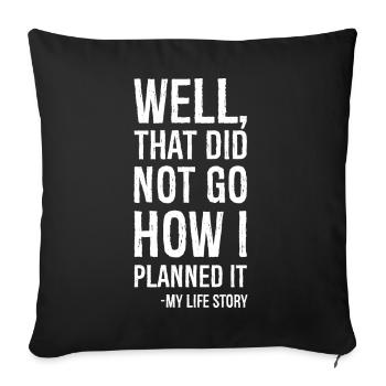 well that did not go how I planned it funny shirt - Sofa pillowcase 17,3'' x 17,3'' (45 x 45 cm) - black - Front