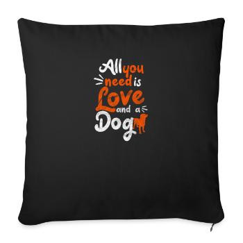 All you need is love and a dog - Sofa pillowcase 17,3'' x 17,3'' (45 x 45 cm) - black - Front