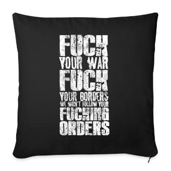 Fuck Your War. Fuck Your Borders. Fuck Your Commandes - Housse de coussin décorative 45 x 45 cm - noir - Devant