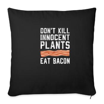 Dont Kill Innocent Plants Eat Pork Bacon - Sofa pillowcase 17,3'' x 17,3'' (45 x 45 cm) - black - Front