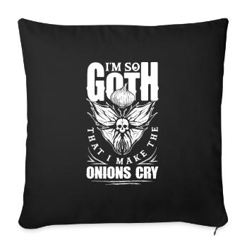 Je suis tellement gothique que je fais pleurer les oignons gothique sombre - Housse de coussin décorative 45 x 45 cm - noir - Devant