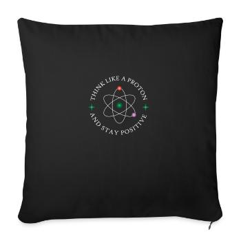 Denke Positiv wie ein Proton Chemie Physik - Sofakissenbezug 45 x 45 cm - Schwarz - Vorne